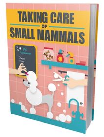 Taking Care Of Small Mammals small